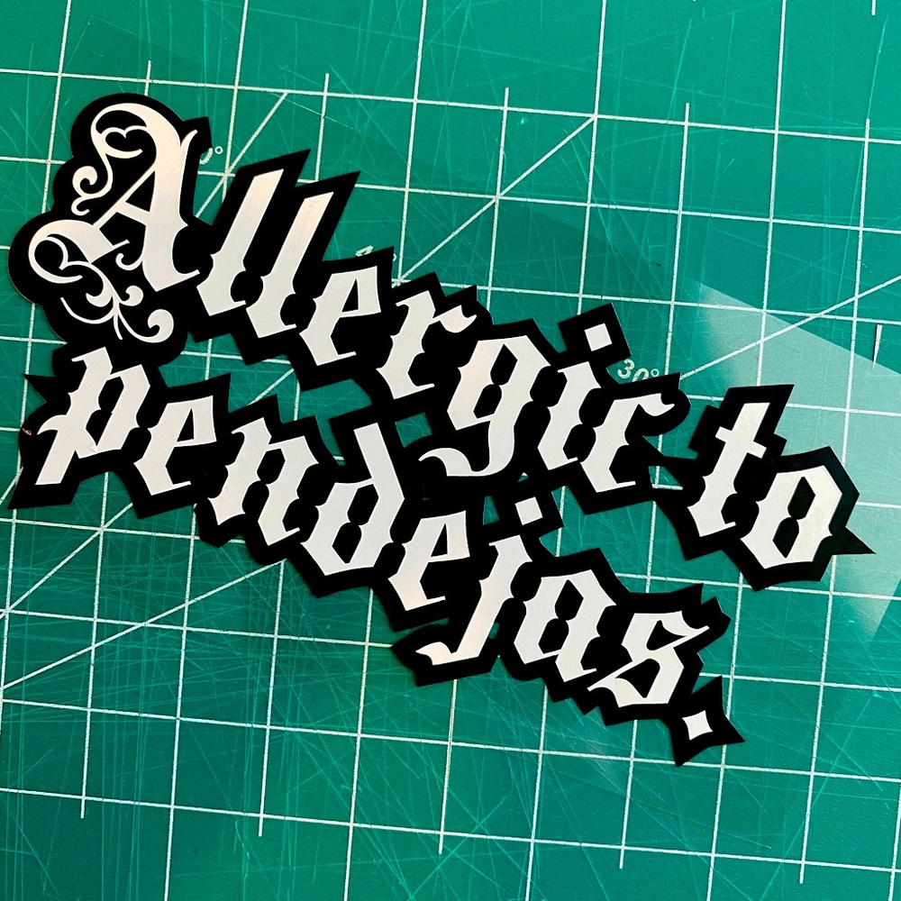 Allergic to Pendejas Vinyl Sticker Decal for Car Window Laptop Tablet Tumbler